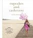 Cupcakes and Cashmere: A Guide for Defining Your Style, Reinventing Your Space, and Entertaining with Ease