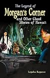 The Legend of Morgan's Corner and Other Ghost Stories of Hawaii