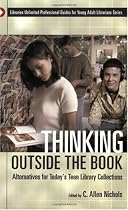 Thinking Outside the Book: Alternatives for Today's Teen Library Collections (Libraries Unlimited Professional Guides for Young Adult Librarians Series)