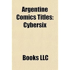 Argentine Comics Titles: Cybersix, El Eternauta, Ernie Pike, Sergeant Kirk, Mort Cinder, Fort Wheeling, Brbara