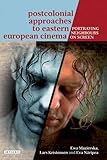 Postcolonial approaches to Eastern European cinema : portraying neighbours on screen
