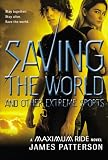 Saving the World (Maximum Ride, Book 3)