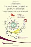 Molecules: Nucleation, Aggregation and Crystallization, Beyond Medical and Other Implications