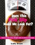 Does This Pink Slip Make Me Look Fat? Tales of Job Loss, Weight Gain & Sweet Revenge