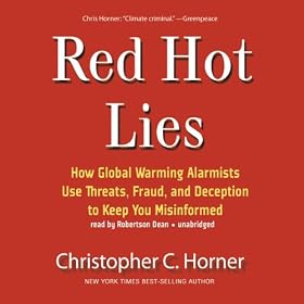Red Hot Lies: How Global Warming Alarmists Use Threats, Fraud, and Deception to Keep You Misinformed (Unabridged)