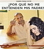 Por Que No Me Entienden Mis Padres?/ Why My Parents Don't Understand Me? (Saber Para Vivir/ Learn to Live) (Spanish Edition)