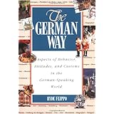 The German Way : Aspects of Behavior, Attitudes, and Customs in the German-Speaking World