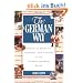 The German Way the German Way: Aspects of Behavior, Attitudes, and Customs in the German-Spaspects of Behavior, Attitudes, and Customs in the German-: ... Cultural Guides That Enhance Communication)
