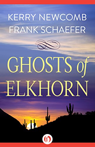 Ghosts of Elkhorn, by Kerry Newcomb, Frank Schaefer