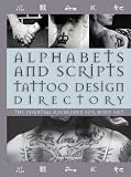 Alphabets & Scripts Tattoo Design Directory: The Essential Reference for Body Art