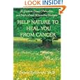 Help Nature to Heal You From Cancer: A Guide on Cancer Prevention, and Natural and Alternative Therapies by Danuta Ryduchowski