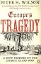 Europe's Tragedy: A New History of the Thirty Years War