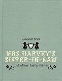 Mrs Harvey's sister-in-law : and other tasty dishes