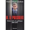 Monsieur le Pr�sident : Sc�nes de la vie politique (2005-2011)