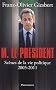 Monsieur le Pr�sident : Sc�nes de la vie politique (2005-2011)