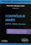 Contrôleur Minéfi : Fonction publique d Etat, Catégorie B (Impôts, Trésor, Douanes)