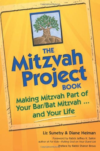 The Mitzvah Project Book: Making Mitzvah Part of Your Bar/Bat Mitzvah ... and Your Life