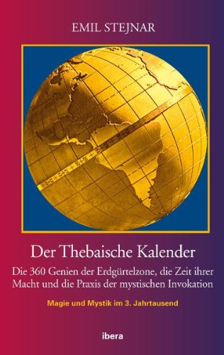 Ibera Verlagsges. Mbh Der Thebaische Kalender: Die 360 Genien der Erdg&uuml;rtelzone, die Zeit ihrer Macht und die Praxis der mystischen Invokation