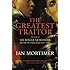 The Greatest Traitor: The Life of Sir Roger Mortimer, Ruler of England 1327-1330