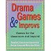 Drama Games & Improvs: Games For the Classroom and Beyond