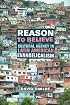 Reason to Believe: Cultural Agency in Latin American Evangelicalism (The Anthropology of Christianity)