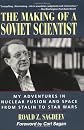 The Making of a Soviet Scientist: My Adventures in Nuclear Fusion and Space From Stalin to Star Wars