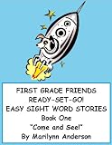 FIRST GRADE FRIENDS ~~ READY - SET - GO! ~~ EASY SIGHT WORD STORIES ~~ Book One ~~ "Come and See!" ~~ For Young Students and ESL Readers (First Grade Friends, Ready-Set-Go!)