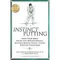 Instinct Putting (Putt Your Best Using the Breakthrough, Science-based Target Vision Putting Technique) (Hardcover)