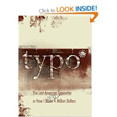 Typo: The Last American Typesetter or How I Made and Lost 4 Million Dollars
