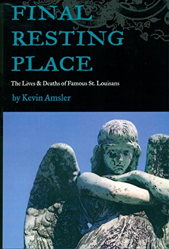 Final-Resting-Place-The-Lives-and-Deaths-of-Famous-St-Louisans