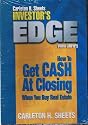 Carleton H. Sheets Investor's Edge - How to Get Cash At Closing When You Buy Real Estate