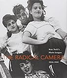 The radical camera : New York's Photo League, 1936-1951