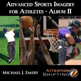 Get Rid of Fear and Anxiety - Advanced Sports Imagery for Athletes II - Use Nlp and Guided Imagery to Harness Athletic Peak Performance