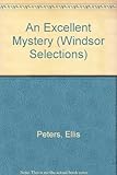 An excellent mystery : the eleventh chronicle of Brother Cadfael