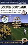 Golf 101 Golf in Scotland: A Travel-Planning Guide with Profiles of 68 Great Courses