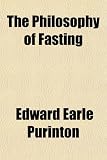 The Philosophy of Fasting