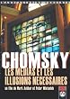 Noam Chomsky : Les Medias Et Les Illusions Necessaires