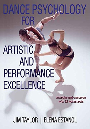 Dance Psychology for Artistic and Performance Excellence (Kindling My Interest), by Jim Taylor, Elena Estanol Dance Psychology for Artistic and Performance Excellence (Kindling My Interest), by Jim Taylor, Elena Estanol