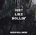 JUST LIKE ROLLIN'