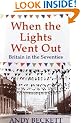 When the Lights Went Out: Britain in the Seventies