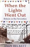 Cover of When the Lights Went Out by Andy Beckett 057122136X
