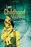 Lost Childhood: My Life in a Japanese Prison Camp During World War II