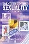 Twentieth-century Sexuality (Family, Sexuality and Social Relations in Past Times)