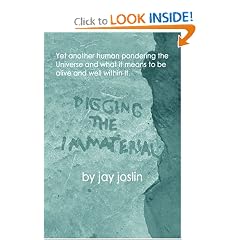 Digging the Immaterial: Yet another human pondering the Universe and what it means to be alive and well within It.