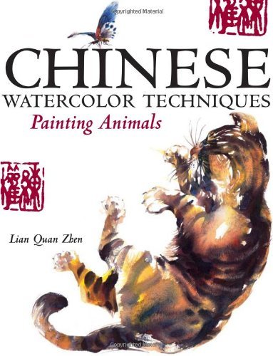 , by Lian Quan Zhen Chinese Watercolor Techniques - Painting Animals (First Edition)From North Light Books