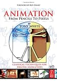 Animation from Pencils to Pixels: Classical Techniques for the Digital Animator