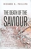 The death of the Saviour : studies in John's Gospel
