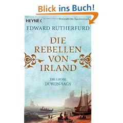 Die Rebellen von Irland: Die gro�e Dublin-Saga