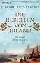 Die Rebellen von Irland: Die gro�e Dublin-Saga