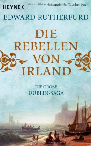 Die Rebellen von Irland: Die gro�e Dublin-Saga